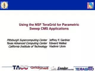 Using the NSF TeraGrid for Parametric Sweep CMS Applications