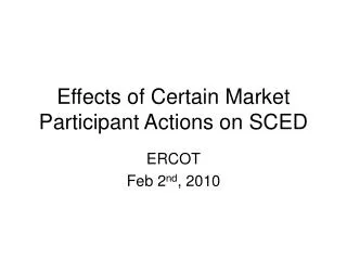 Effects of Certain Market Participant Actions on SCED