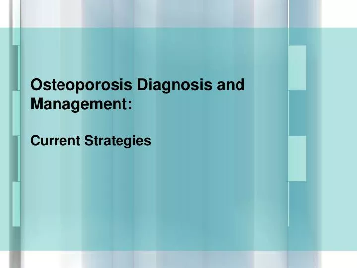 osteoporosis diagnosis and management current strategies
