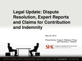 Legal Update: Dispute Resolution, Expert Reports and Claims for Contribution and Indemnity