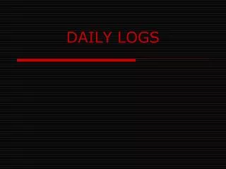 DAILY LOGS