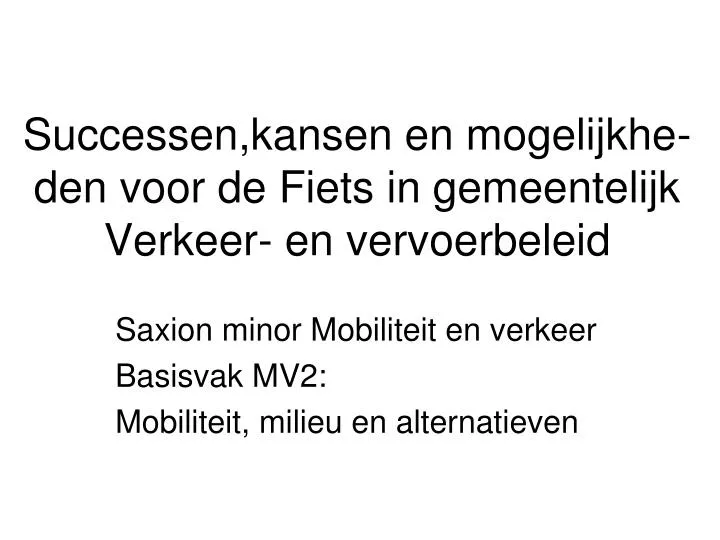 successen kansen en mogelijkhe den voor de fiets in gemeentelijk verkeer en vervoerbeleid