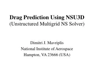 Drag Prediction Using NSU3D (Unstructured Multigrid NS Solver)