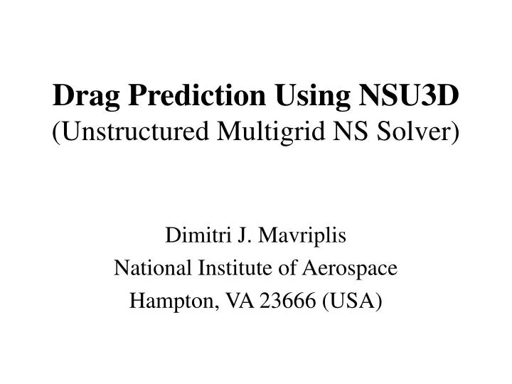 drag prediction using nsu3d unstructured multigrid ns solver