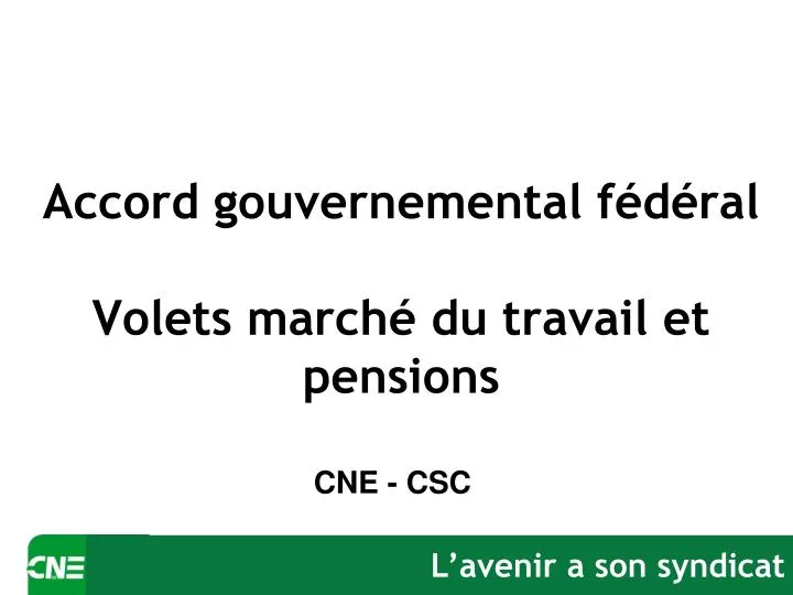 accord gouvernemental f d ral volets march du travail et pensions