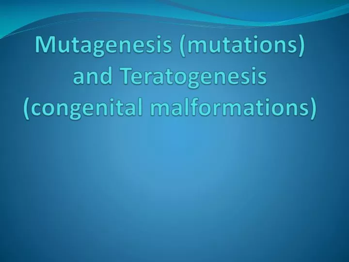 mutagenesis mutations and teratogenesis congenital malformations