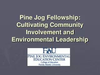 Pine Jog Fellowship: Cultivating Community Involvement and Environmental Leadership