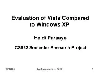 Evaluation of Vista Compared to Windows XP Heidi Parsaye