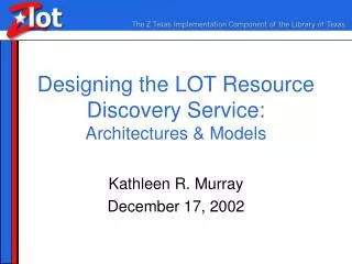 Designing the LOT Resource Discovery Service: Architectures &amp; Models