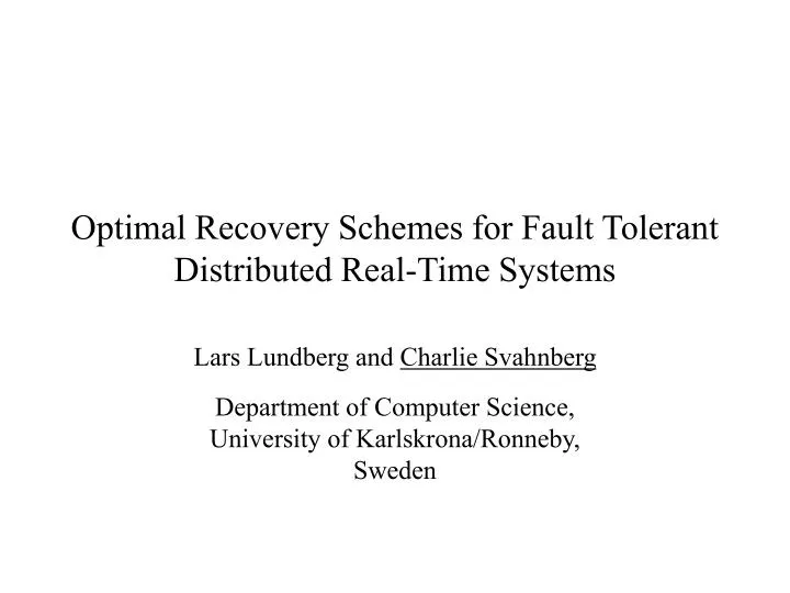 optimal recovery schemes for fault tolerant distributed real time systems