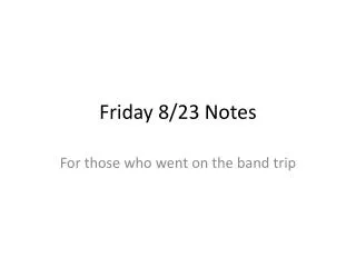 Friday 8/23 Notes
