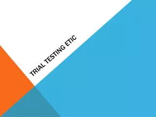 trial testing etic
