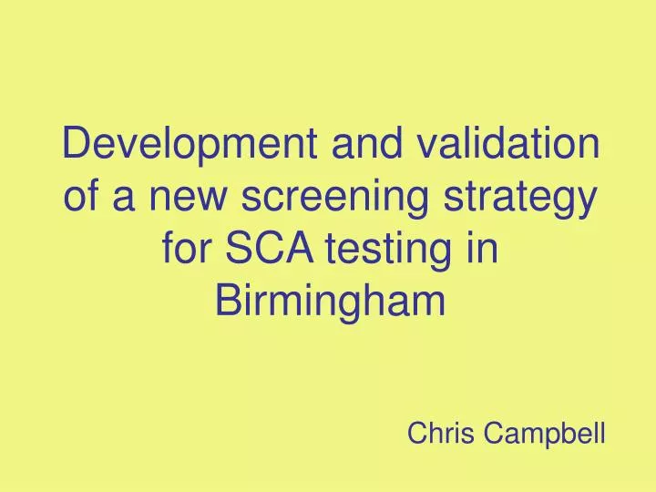 development and validation of a new screening strategy for sca testing in birmingham