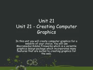 Unit 21 Unit 21 - Creating Computer Graphics