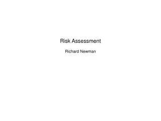 Risk Assessment Richard Newman