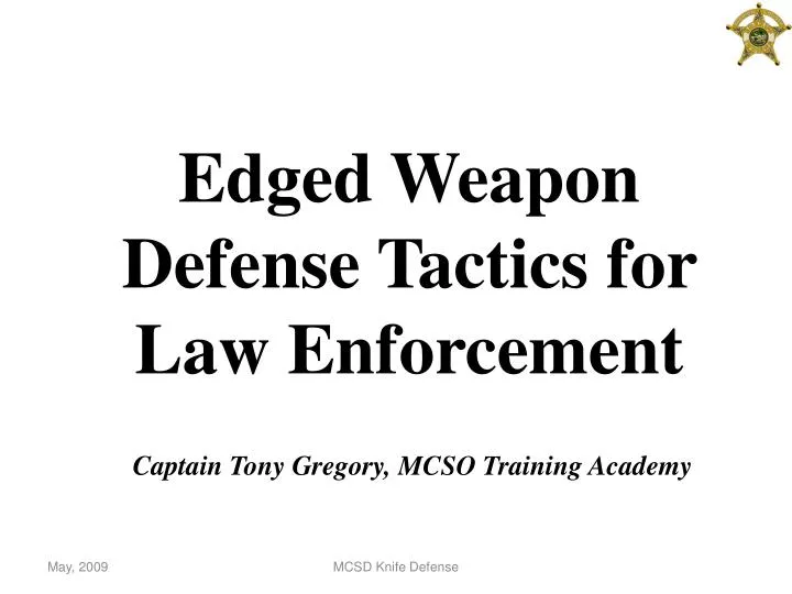 edged weapon defense tactics for law enforcement captain tony gregory mcso training academy