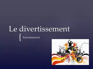 le divertissement