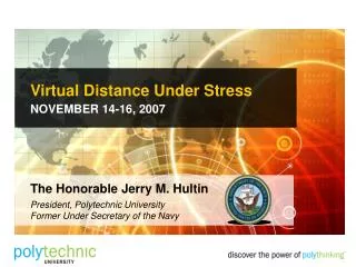Virtual Distance Under Stress NOVEMBER 14-16, 2007 The Honorable Jerry M. Hultin