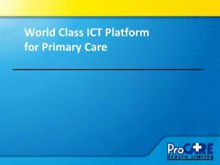 World Class ICT Platform for Primary Care