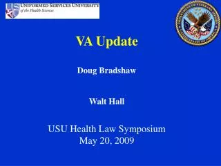 VA Update Doug Bradshaw Walt Hall USU Health Law Symposium May 20, 2009