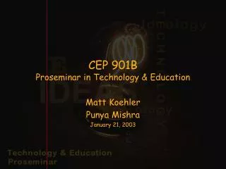 CEP 901B Proseminar in Technology &amp; Education