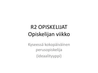 r2 opiskelijat opiskelijan viikko