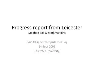 Progress report from Leicester Stephen Ball &amp; Mark Watkins
