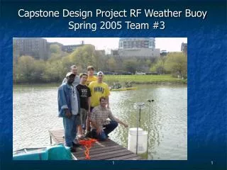 Capstone Design Project RF Weather Buoy Spring 2005 Team #3