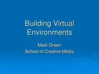 Building Virtual Environments