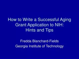 How to Write a Successful Aging Grant Application to NIH: Hints and Tips