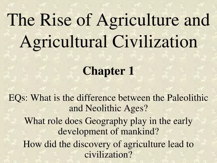 the rise of agriculture and agricultural civilization