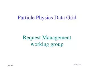Particle Physics Data Grid Request Management working group