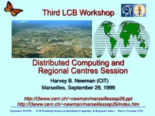 Third LCB Workshop Distributed Computing and Regional Centres Session Harvey B. Newman (CIT)