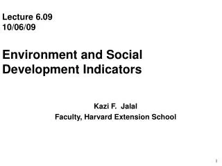 Lecture 6.09 10/06/09 Environment and Social Development Indicators