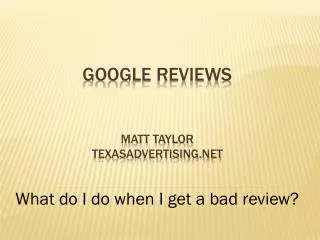 Google Reviews Matt TAYLOR TEXASADVERTISING