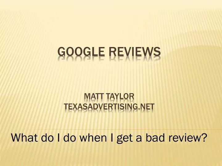 google reviews matt taylor texasadvertising net