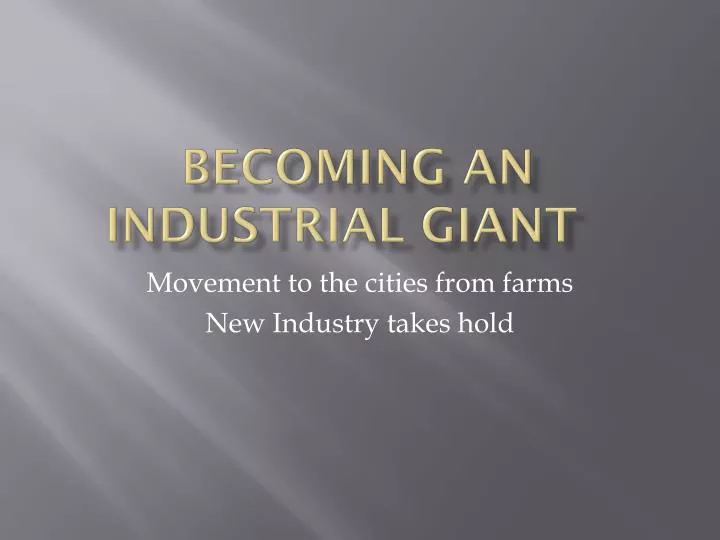 becoming an industrial giant