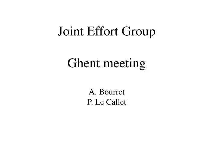 joint effort group ghent meeting a bourret p le callet