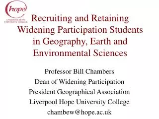 Professor Bill Chambers Dean of Widening Participation President Geographical Association