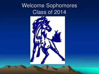 Welcome Sophomores Class of 2014