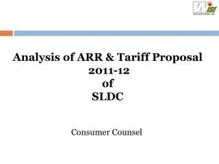 Analysis of ARR &amp; Tariff Proposal 2011-12 of SLDC