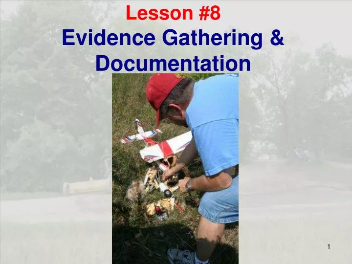 lesson 8 evidence gathering documentation
