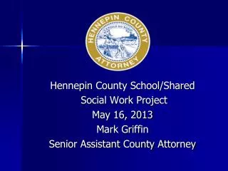 Hennepin County School/Shared Social Work Project May 16, 2013 Mark Griffin