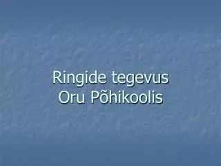 ringide tegevus oru p hikoolis