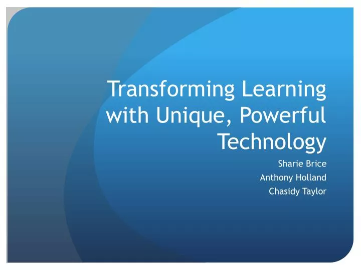 transforming learning with unique powerful technology