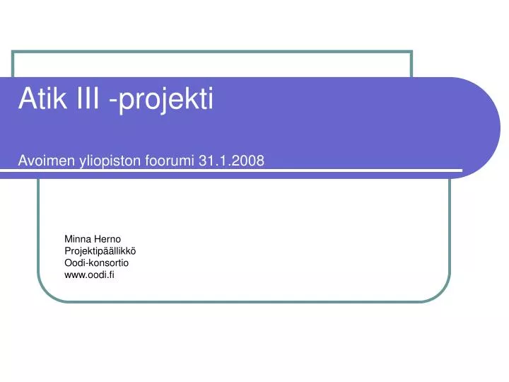 atik iii projekti avoimen yliopiston foorumi 31 1 2008