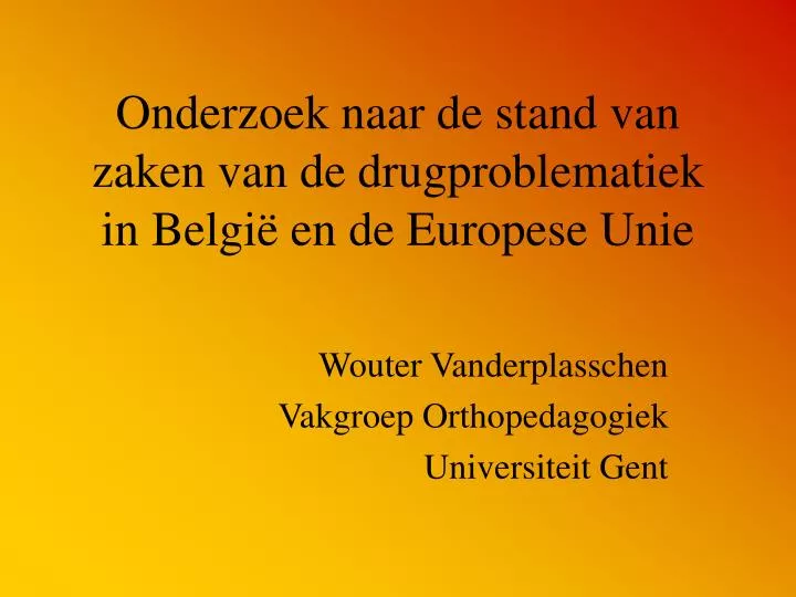 onderzoek naar de stand van zaken van de drugproblematiek in belgi en de europese unie
