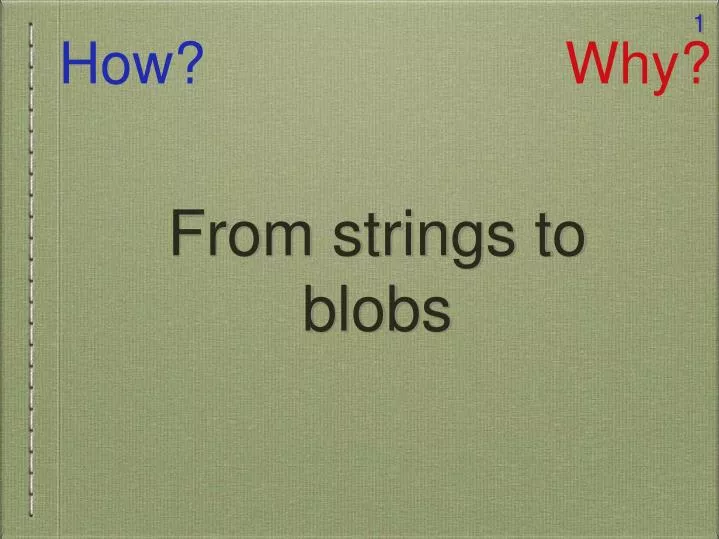 from strings to blobs