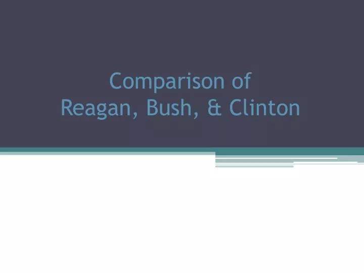 comparison of reagan bush clinton