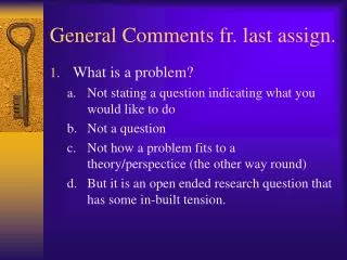 General Comments fr. last assign.